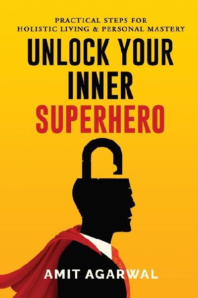 Unlock Your Inner Superhero: Practical Steps for Holistic Living and Personal Mastery