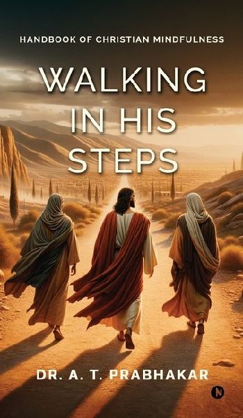 Walking in His steps: Handbook of Christian Mindfulness