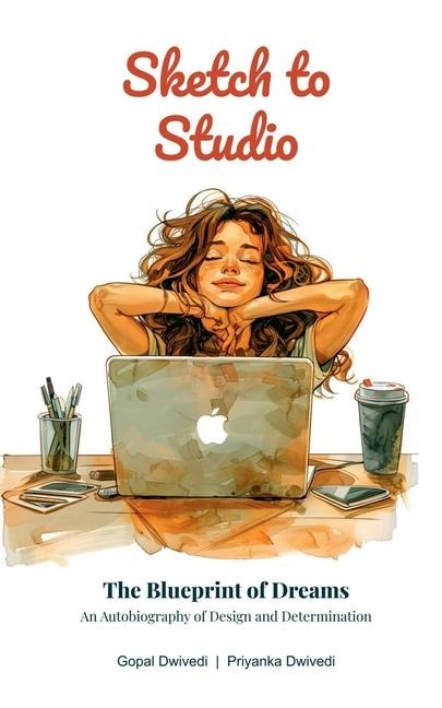 Sketch to Studio: The Blueprint of Dreams - An Autobiography of Design and Determination