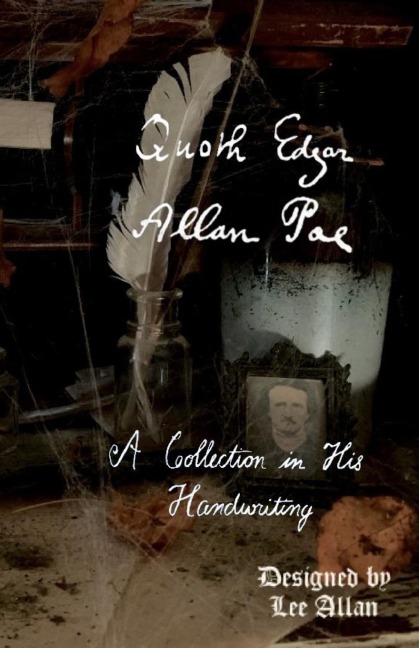 Quoth Edgar Allan Poe: A Collection in His Handwriting