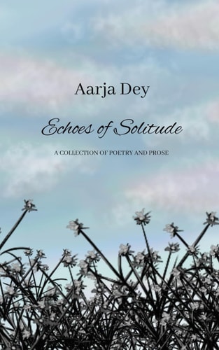 Echoes of Solitude A Collection of Poetry and Prose
