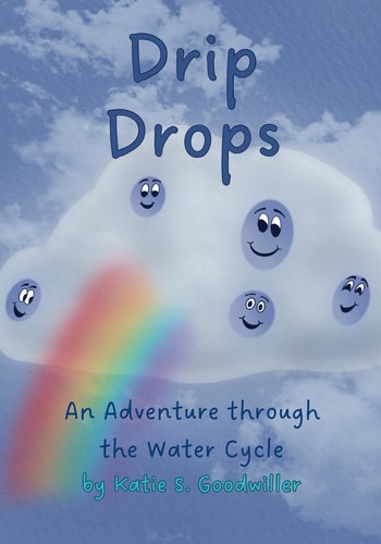 Drip Drops An Adventure Through the Water Cycle