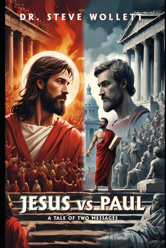 Jesus Vs Paul A Tale of Two Messages