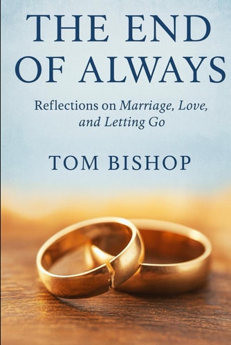 The End of Always Reflection on Marriage, Love and Letting Go