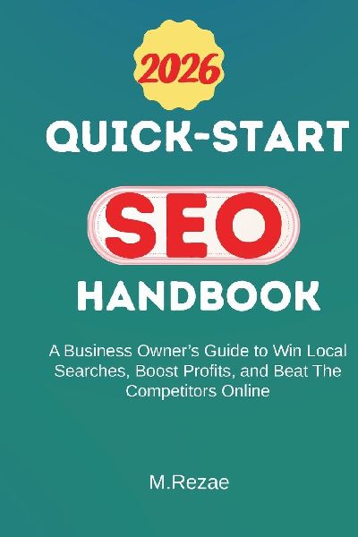 QUICK-START SEO HANDBOOK: A Business Owners Guide To Win Local Searches, Boost Profits, and Beat The Competitors Online