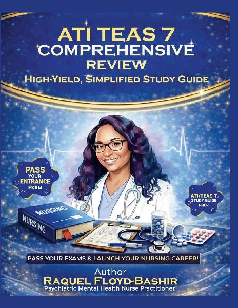 ati teas 7 comprehensive review: high yield, simplified, study guide