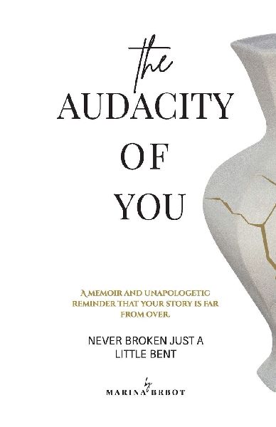The Audacity of You: A Memoir of Resilience, Reinvention and Coming Home to Yourself