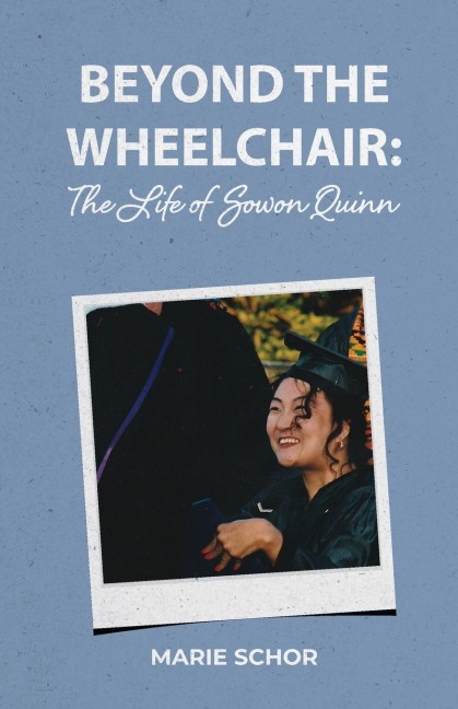 Beyond the Wheelchair: The Life of Sowon Quinn