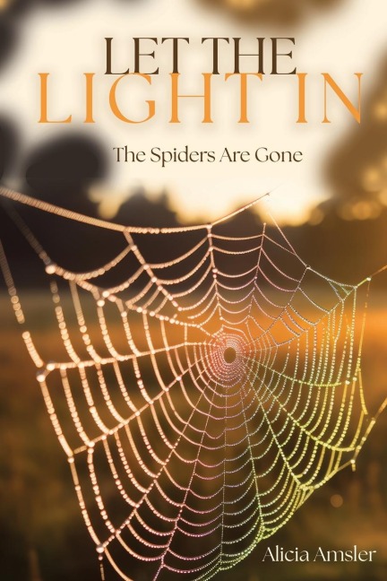 Let the Light In: The Spiders Are Gone