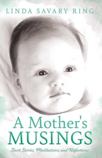 A Mother's Musings: Shorts Stories, Meditations, and Reflections