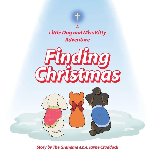 Finding Christmas: A Little Dog and Miss Kitty Adventure