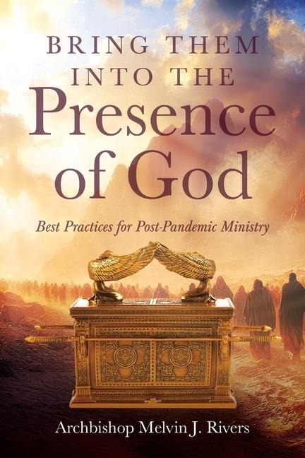Bring Them Into the Presence of God: Best Practices for Post-Pandemic Ministry