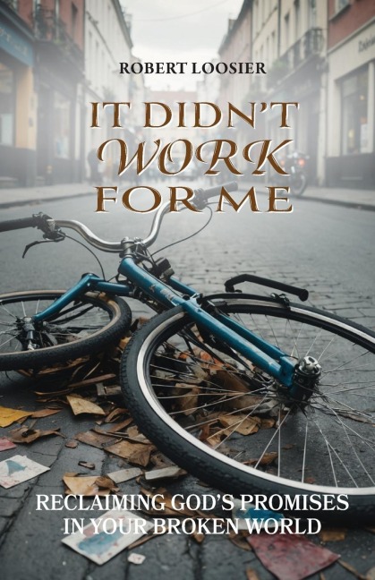 It Didnt Work for Me: Reclaiming Gods Promises in Your Broken World