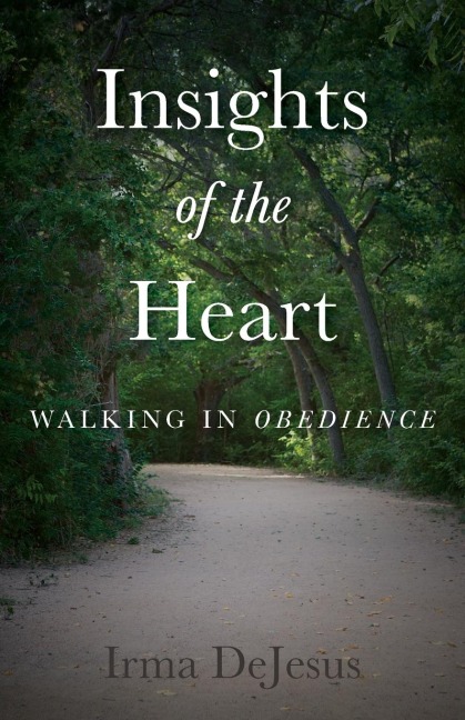 Insights of the Heart: Walking in Obedience