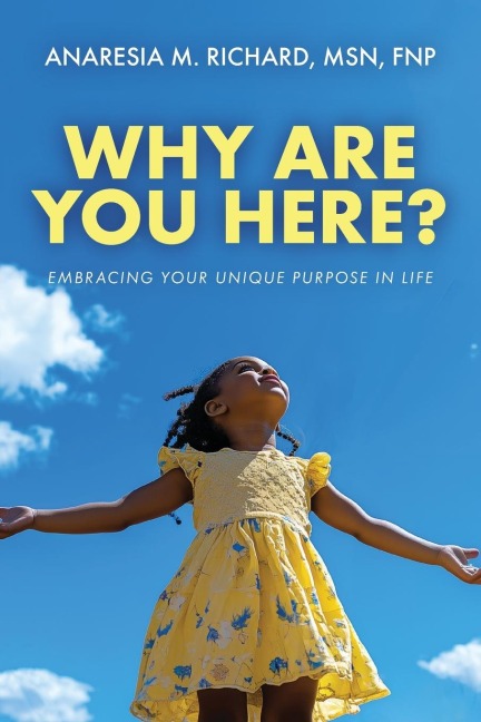 Why Are You Here?: Embracing Your Unique Purpose in Life