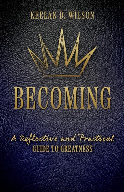 Becoming: A Reflective and Practical Guide to Greatness