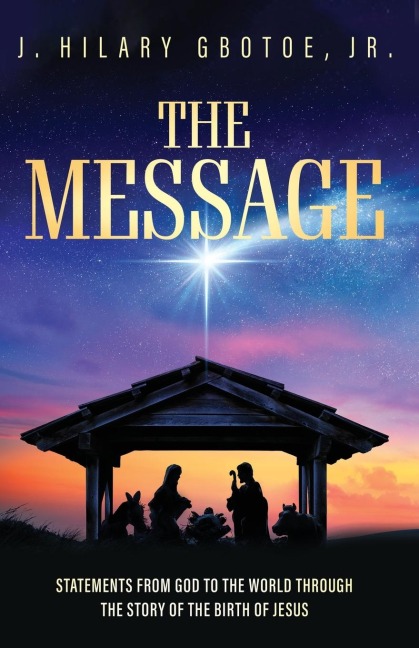 The Message: Statements from God to the World Through the Story of the Birth of Jesus