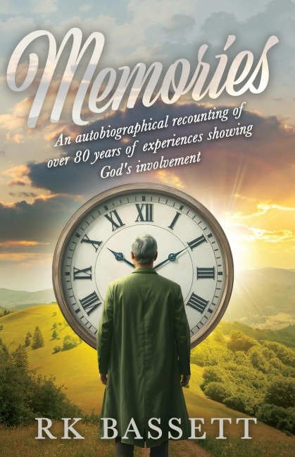 Memories: An Autobiographical Recounting of Over 80 years of Experiences Showing Gods Involvement