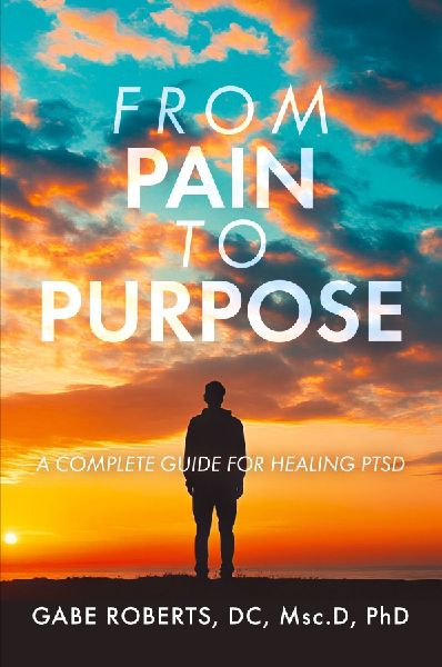 From Pain to Purpose: A Complete Guide for Healing PTSD