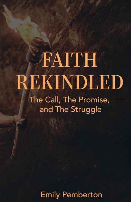 Faith Rekindled: The Call, the Promise, and the Struggle