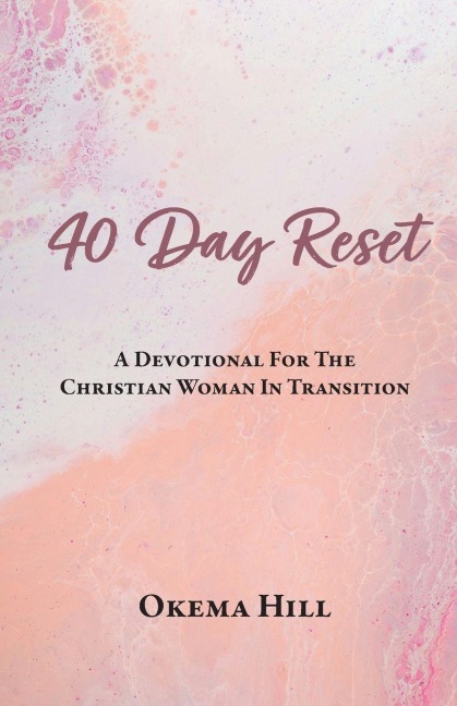40 Day Reset: A Devotional for the Christian Woman In Transition