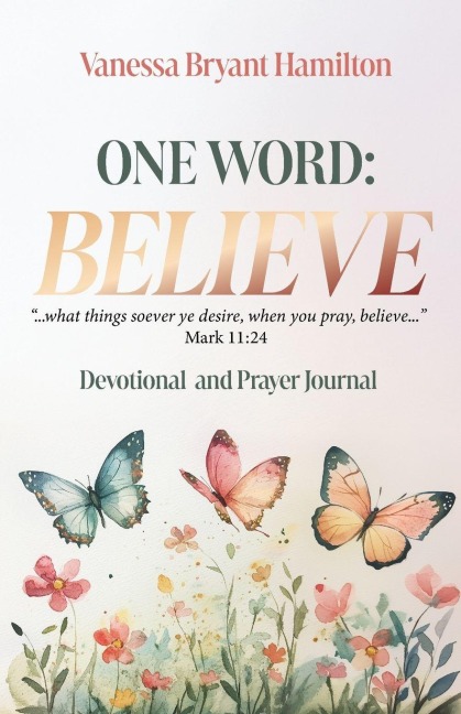 One Word - Believe: Devotional and Prayer Journal