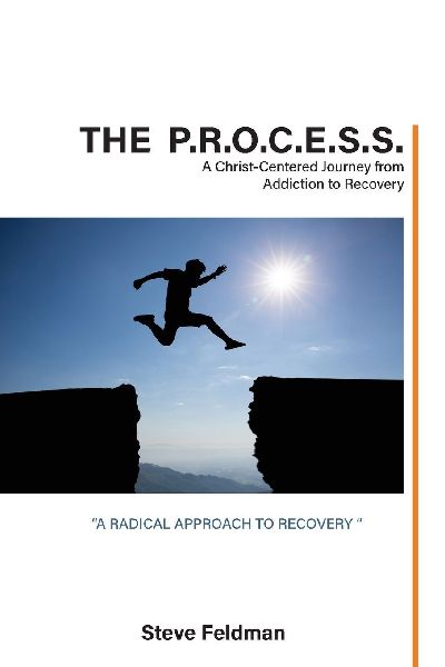 The P.R.O.C.E.S.S.: A Christ-Centered Journey from Addiction to Recovery