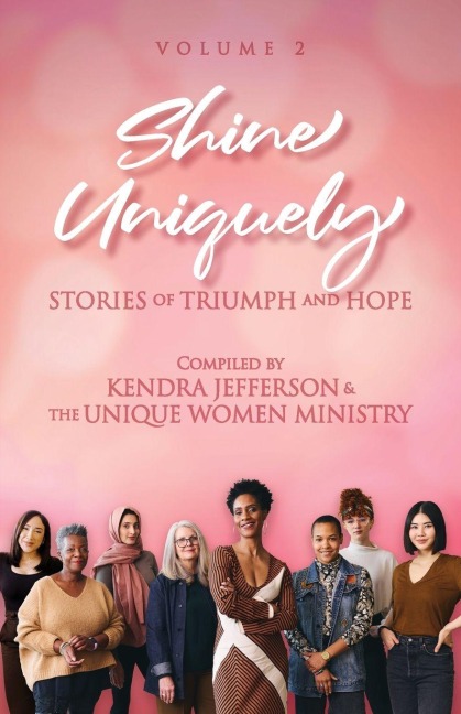 Shine Uniquely: Stories of Triumph and Hope, Volume 2