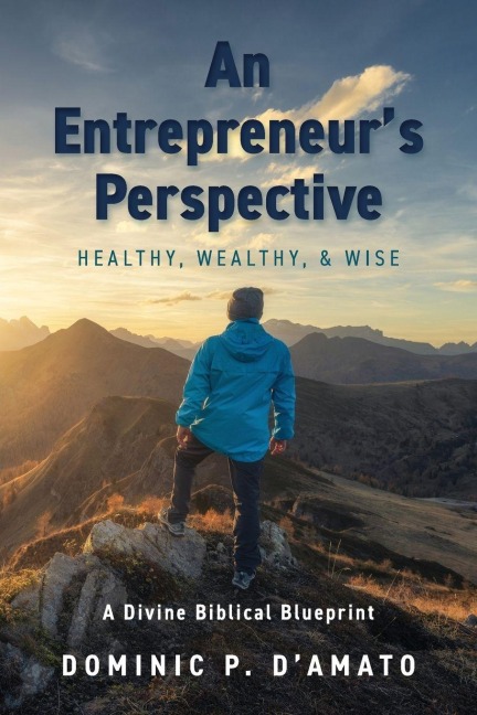 An Entrepreneurs Perspective: Healthy, Wealthy, & Wise