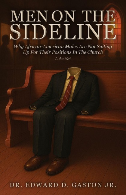 Men on the Sideline: Why African-American Males Are Not Suiting Up for Their Positions in the Church