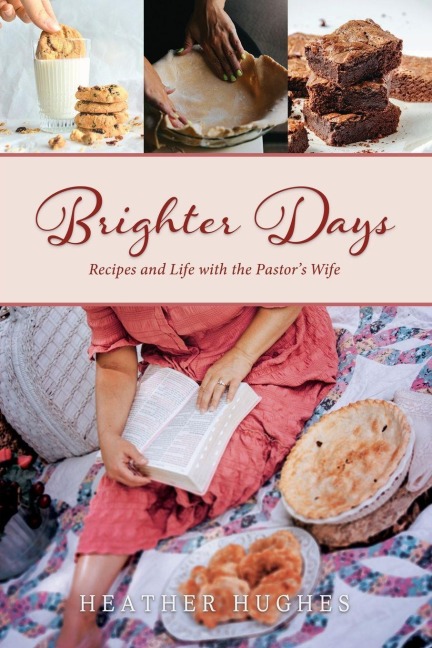 Brighter Days: Recipes and Life with the Pastors Wife