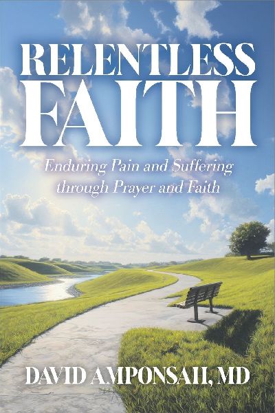 Relentless Faith: Enduring Pain and Suffering through Prayer and Faith