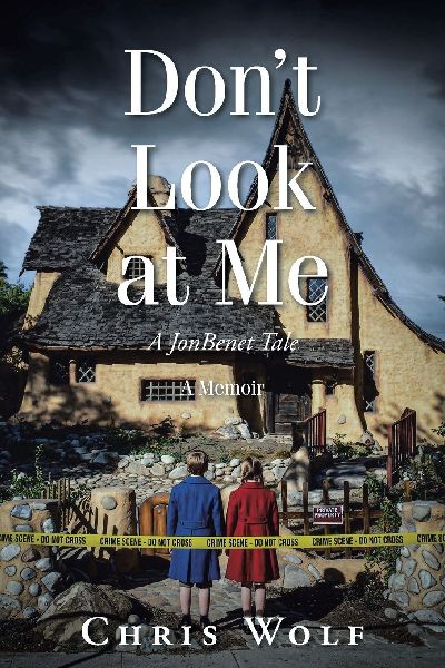 Dont Look at Me: A JonBenet Tale A Memoir