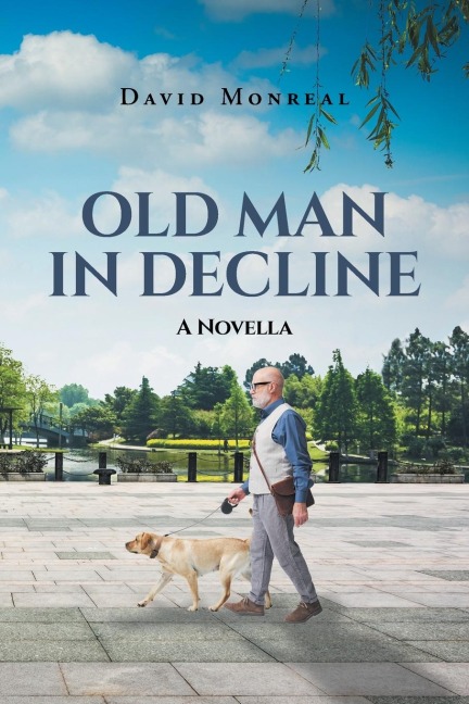 OLD MAN IN DECLINE: A Novella