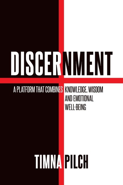 Discernment: A Platform Where Knowledge, Becomes Wisdom, And Emotional Wellbeing