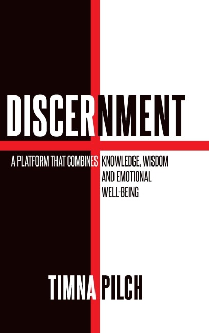 Discernment: A Platform Where Knowledge, Becomes Wisdom, And Emotional Wellbeing