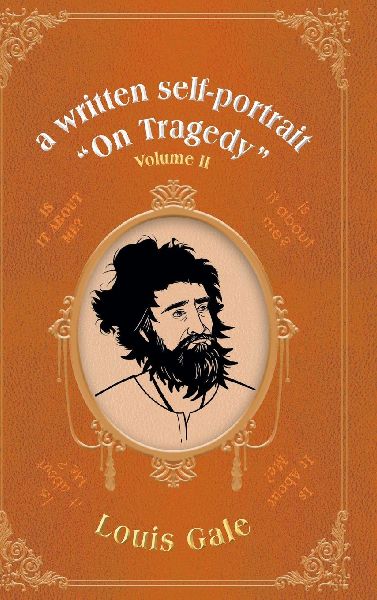 a written self-portrait On Tragedy: Volume II