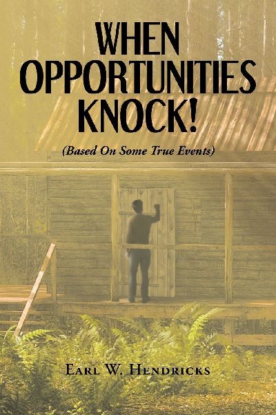 When Opportunities Knock: BASED ON SOME TRUE EVENTS