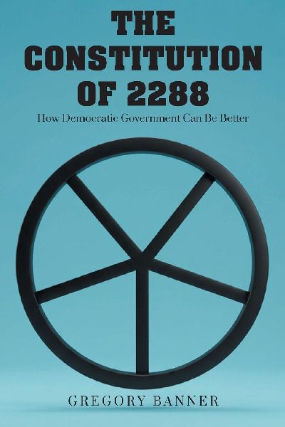 The Constitution of 2288: How Democratic Government Can Be Better