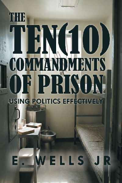 The Ten Commandments of Prison: Using Politics Effectively