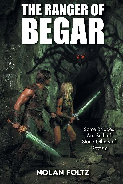 The Ranger of Begar: Some Bridges Are Built of Stone Others of Destiny
