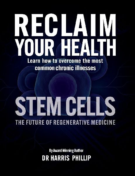 RECLAIM YOUR HEALTH - STEM CELLS: Learn how to overcome the most common chronic illnesses