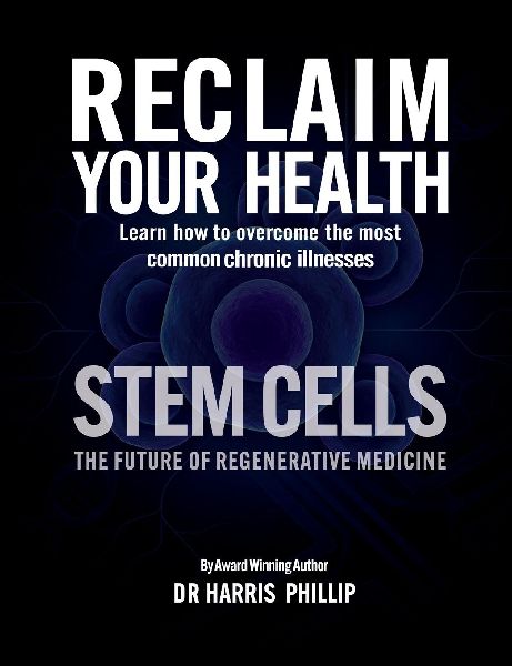 RECLAIM YOUR HEALTH - STEM CELLS: Learn how to overcome the most common chronic illnesses