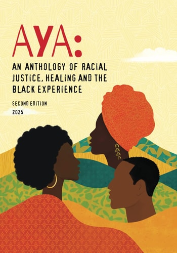 Aya An Anthology of Racial Justice, Healing and the Black Experience