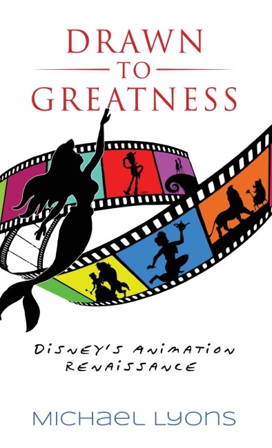Drawn to Greatness: Disneys Animation Renaissance