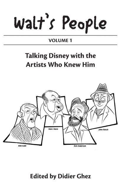 Walts People Volume 1: Talking Disney With The Artists Who Knew Him
