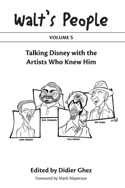 Walts People: Volume 5: Talking Disney with the Artists Who Knew Him