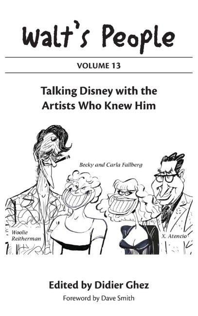 Walts People: Volume 13: Talking Disney with the Artists Who Knew Him