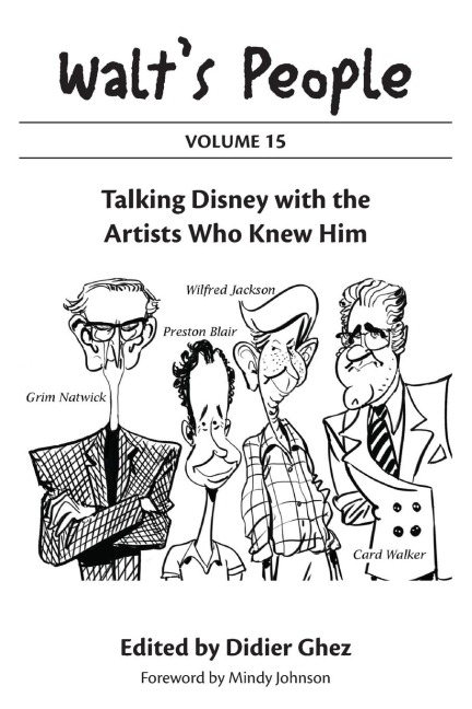 Walts People: Volume 15: Talking Disney with the Artists Who Knew Him