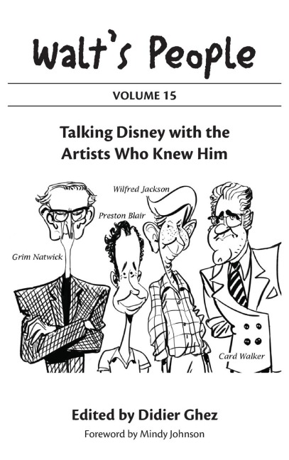 Walts People: Volume 15: Talking Disney with the Artists Who Knew Him